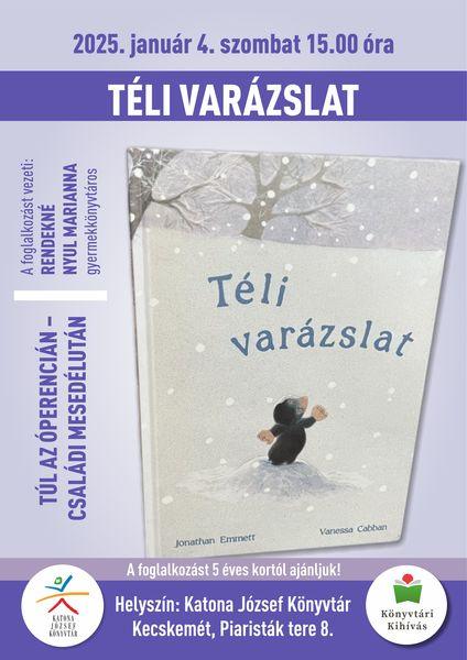 2025. január 4. szombat 15.00 óra Túl az Óperencián - családi mesedélután Téli varázslat A foglalkozást vezeti: Rendekné Nyul Marianna gyermekkönyvtáros A foglalkozást 5 éves kortól ajánljuk! Helyszín: Katona József Könyvtár - Gyermekvilág - Kecskemét, Piaristák tere 8.