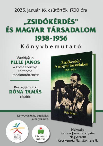 2025. január 16. csütörtök 17.00 óra "Zsidókérdés" és magyar társadalom 1938-1956 könyvbemutató Vendégünk: Pelle János, a kötet szerzője, történész, irodalomtörténész. Beszélgetőtárs: Róna Tamás főrabbi. Könyvvásárlás és dedikálás a helyszínen. Helyszín: Nagyterem
