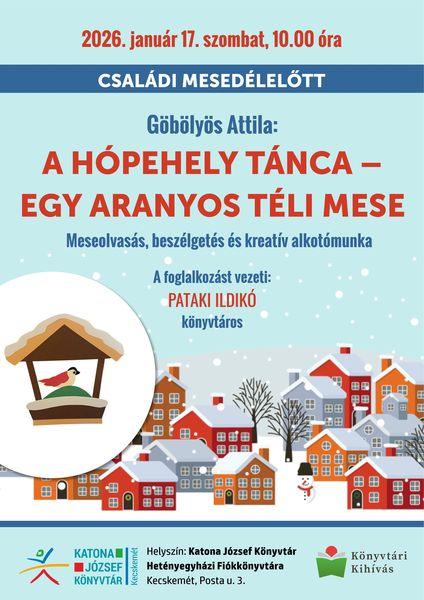 2026. január 17. szombat, 10.00 óra. Családi mesedélelőtt. Göblyös Attila: A hópehely tánca - egy aranyos téli mese. Meseolvasás, beszélgetés és kreatív alkotómunka. A foglalkozást vezeti: Pataki Ildikó könyvtáros. Könyvtári kihívás