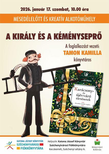 2026. január 17. szombat, 10.00 óra. Mesedélelőtt és kreatív alkotóműhely. A király és a kéményseprő. A foglalkozást vezeti: Tamon Kamilla könyvtáros. Könyvtári kihívás