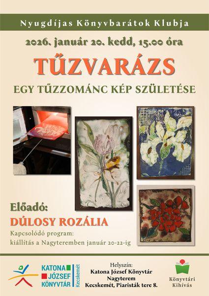 2026. január 20. kedd, 15.00 óra. Nyugdíjas Könyvbarátok Klubja. Tűzvarázs. Egy tűzzománc kép születése. Előadó: Dúlosy Rozália. Kapcsolódó program: kiállítás a Nagyteremben január 20-22-ig. Könyvtári kihívás