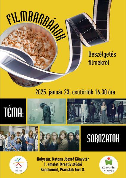 2025. január 23. csütörtök 16.30 óra Filmbarbárok beszélgetés filmekről Téma: sorozatok Helyszín: Katona József Könyvtár - 1. emeleti Kreatív stúdió - Kecskemét, Piaristák tere 8.