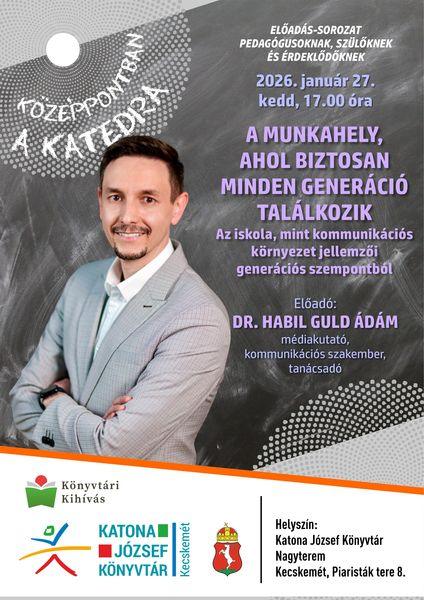 Középpontban a katedra előadás-sorozat pedagógusoknak, szülőknek és érdeklődőknek. 2026. január 27. kedd, 17.00 óra. A munkahely, ahol biztosan minden generáció találkozik. Az iskola, mint kommunikációs környezet jellemzői generációs szempontból. Előadó: Dr. habil Guld Ádám médiakutató, kommunikációs szakember, tanácsadó.