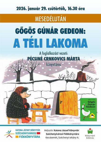 2026. január 29. csütörtök, 16.30 óra. Mesedélután. Gőgös Gúnár Gedeon: A téli lakoma. A foglalkozást vezeti: Pécsiné Crnkovics Márta könyvtáros. Könyvtári kihívás