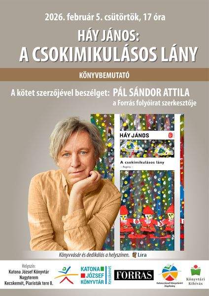 2026. február 5. csütörtök, 17 óra. Háy János: A csokimikulásos lány - könyvbemutató. A kötet szerzőjével beszélget: Pál Sándor Attila, a Forrás folyóirat szerkesztője. Könyvtári kihívás