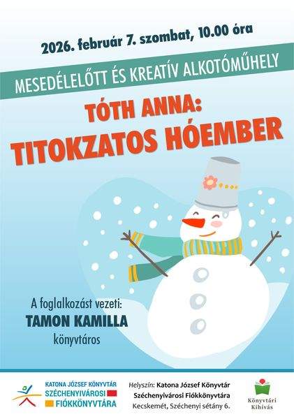2026. február 7. szombat, 10.00 óra. Mesedélelőtt és kreatív alkotóműhely. Tóth Anna: Titokzatos hóember. A foglalkozást vezeti: Tamon Kamilla könyvtáros. Könyvtári kihívás