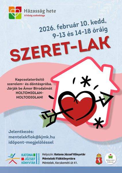 Házasság hete - A hűség szabadsága. 2026. február 10. kedd, 9-13 és 14-18 óráig. Szeret-lak. Kapcsolaterősítő szerelem- és döntéspróba. Járják be Ámor Birodalmát HOLTOMIGLAN-HOLTODIGLAN! Jelentkezés: mentelekfiok@kjmk.hu időpont-megjelöléssel