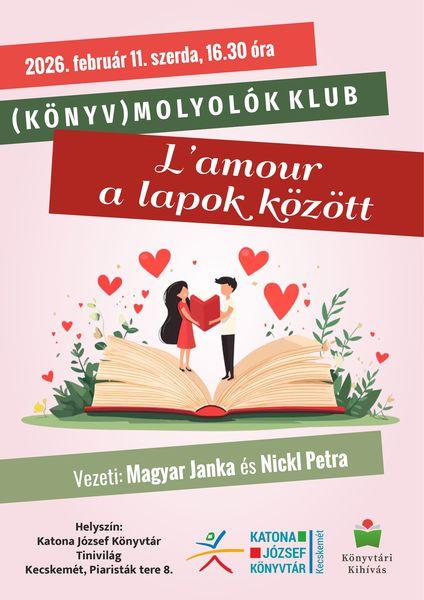 2026. február 11. szerda, 16.30 óra. (Könyv)molyolk klub. L'amour a lapok között. Vezeti: Magyar Janka és Nickl Petra. Könyvtári kihívás