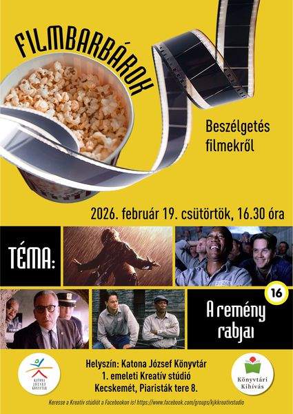 2026. február 19. csütörtök, 16.30 óra Filmbarbárok. Beszélgetés filmekről. Téma: A remény rabjai (16) Helyszín: Katona József Könyvtár 1. emeleti Kreatív stúdió Kecskemét, Piaristák tere 8. Könyvtári kihívás