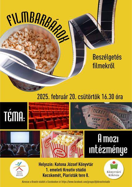 2025. február 20. csütörtök 16.30 óra Filmbarbárok beszélgetés filmekről Téma: a mozi intézménye Helyszín: Katona József Könyvtár - 1. emeleti Kreatív stúdió - Kecskemét, Piaristák tere 8.