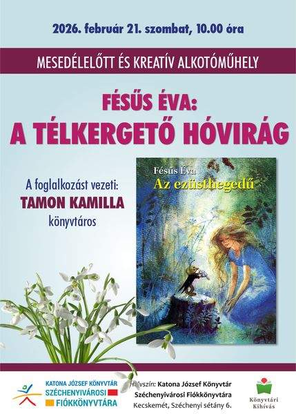 2026. február 21. szombat, 10.00 óra. Mesedélelőtt és kreatív alkotóműhely. Fésűs Éva: A télkergető hóvirág. A foglalkozást vezeti: Tamon Kamilla könyvtáros. Könyvtári kihívás