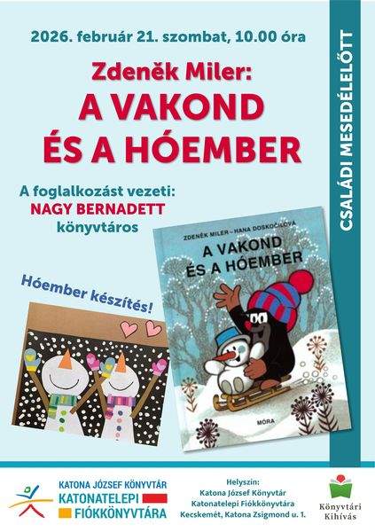2026. február 21. szombat, 10.00 óra. Családi mesedélelőtt. Zdenek Miler: A vakond és a hőember. A foglalkozást vezeti: Nagy Bernadett könyvtáros. Könyvtári kihívás