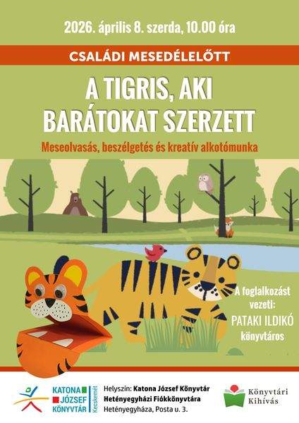 2026. április 8. szombat, 10.00 óra. Családi mesedélelőtt. A tigris, aki barátokat szerzett. Meseolvasás, beszélgetés és kreatív alkotómunka. A foglalkozást vezeti: Pataki Ildikó könyvtáros. Könyvtári kihívás