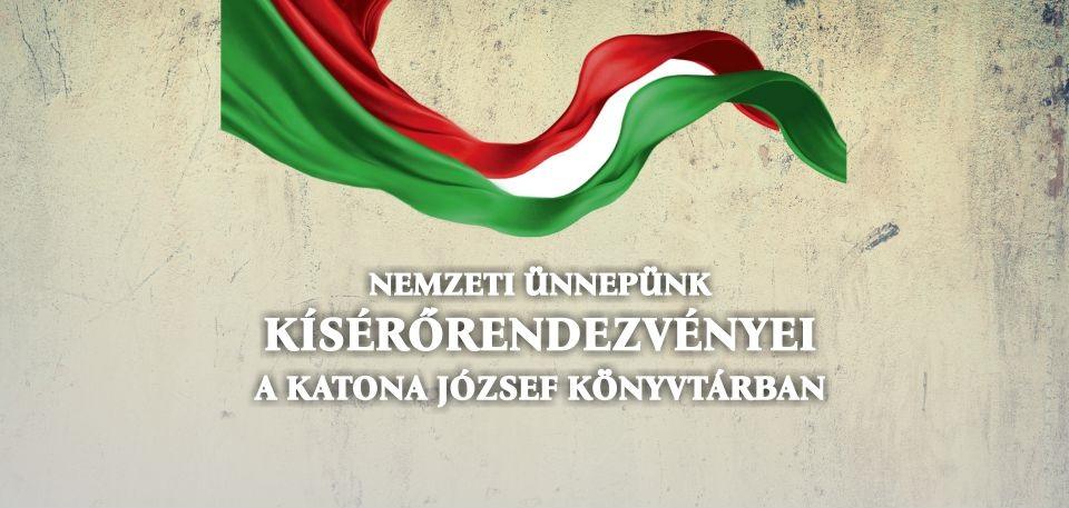Nemzeti ünnepünk kísérőrendezvényei a Katona József Könyvtárban