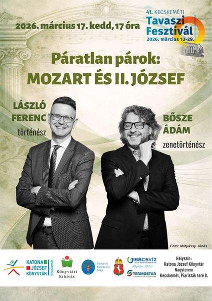 2026. március 17. kedd, 17 óra. Páratlan párok: Mozart és II. József. Előadók: László Ferenc történész, Bősze Ádám zenetörténész. Könyvtári kihívás