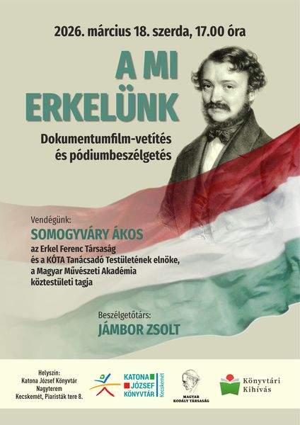 2026. március 18. szerda, 17.00 óra. A mi Erkelünk. Dokumentumfilm-vetítés és pódiumbeszélgetés. Vendégünk: Somogyváry Ákos, az Erkel Ferenc Társaság és a KÓTA Tanácsadó Testületének elnöke, a Magyar Művészeti Akadémia köztestületi tagja. Beszélgetőtárs: Jámbor Zsolt. Könyvtári kihívás
