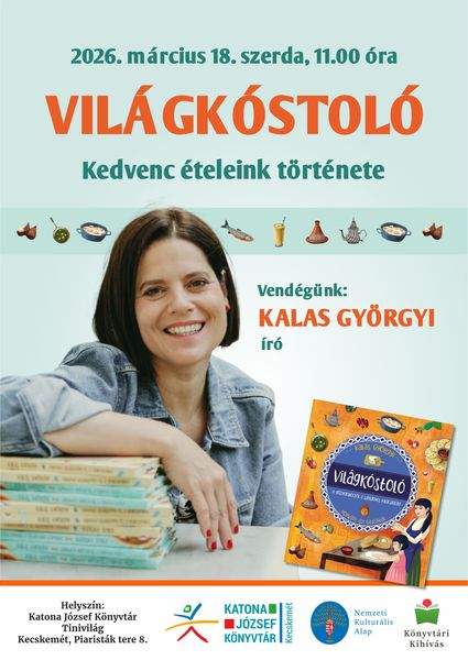 2026. március 18. szerda, 11.00 óra. Világkóstoló - kedvenc ételeink története. Vendégünk: Kalas Györgyi író. Könyvtári kihívás