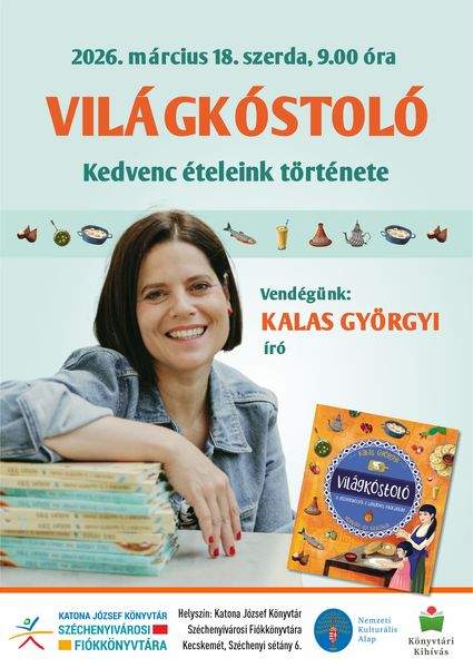 2026. március 18. szerda, 9.00 óra. Világkóstoló - kedvenc ételeink története. Vendégünk: Kalas Györgyi író. Könyvtári kihívás
