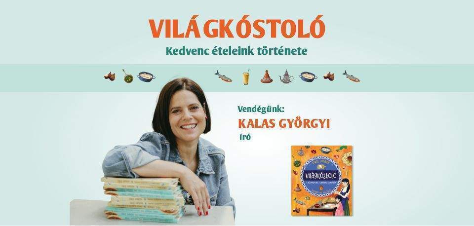 Világkóstoló - kedvenc ételeink története