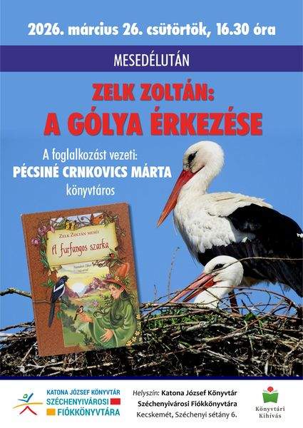 2026. március 26. csütörtök, 16.30 óra. Mesedélután. Zelk Zoltán: A gólya érkezése. A foglalkozást vezeti: Pécsiné Crnkovics Márta könyvtáros. Könyvtári kihívás