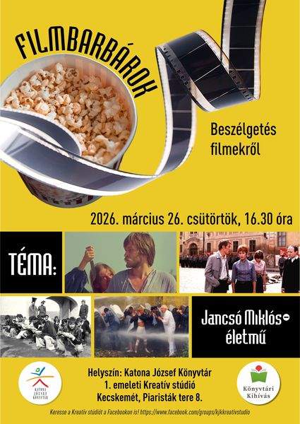 2026. március 26. csütörtök, 16.30 óra Filmbarbárok. Beszélgetés filmekről. Téma: Jancsó Miklós-életmű. Helyszín: Katona József Könyvtár 1. emeleti Kreatív stúdió Kecskemét, Piaristák tere 8. Könyvtári kihívás