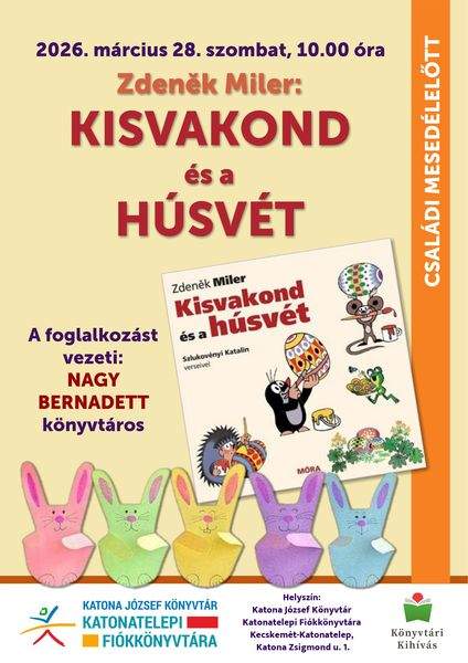 2026. március 28. szombat, 10.00 óra. Családi mesedélelőtt. Zdenek MIler: Kisvakond és a húsvét. A foglalkozást vezeti: Nagy Bernadett könyvtáros. Könyvtári kihívás