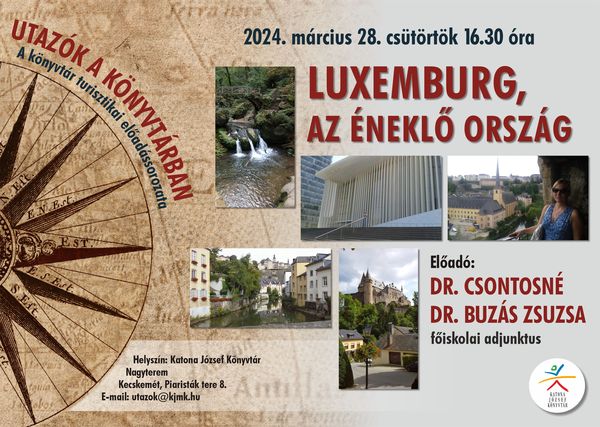 Utazók a könyvtárban - Luxemburg, az éneklő ország Előadó: Dr. Csontosné Dr. Buzás Zsuzsa főiskolai adjunktus