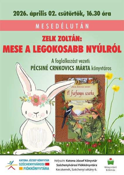 2026. április 02. csütörtök, 16.30 óra. Mesedélután. Zelk Zoltán: Mese a legokosabb nyúlról. A foglalkozást vezeti: Pécsiné Crnkovics Márta könyvtáros. Könyvtári kihívás
