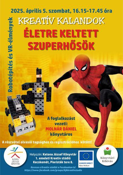 2025. április 5. szombat, 16.15-17.45 óra Kreatív kalandok Életre keltett szuperhősök Robotépítés és VR-élmények A foglalkozást vezeti: Molnár Dániel könyvtáros A részvétel olvasói tagsághoz és regisztrációhoz kötött! Helyszín: 1. emeleti Kreatív stúdió. Keresse a Kreatív stúdiót a Facebookon is! https://www.facebook.com/groups/kjkkreativstudio