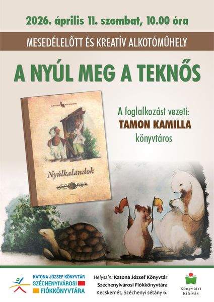2026. április 11. szombat, 10.00 óra. Mesedélelőtt és kreatív alkotóműhely. A nyúl meg a teknős. A foglalkozást vezeti: Tamon Kamilla könyvtáros. Könyvtári kihívás