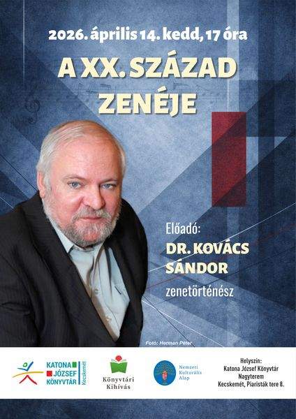 2026. április 14. kedd, 17 óra. A XX. század zenéje. Előadó: Dr. Kovács Sándor zenetörténész. Könyvtári kihívás
