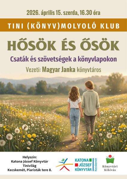 2026. április 15. szerda, 16.30 óra. Tini (könyv)molyoló klub. Hősök és ősök. Csaták és szövetségek a könyvlapokon. Vezeti: Magyar Janka könyvtáros. Könyvtári kihívás