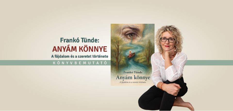 Frankó Tünde: Anyám könnye - könyvbemutató