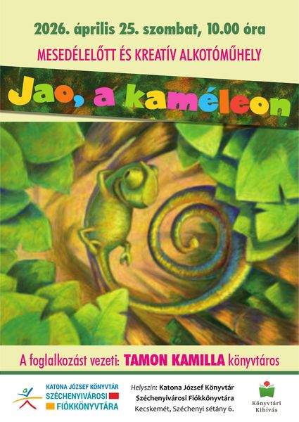 2026. április 25. szombat, 10.00 óra. Mesedélelőtt és kreatív alkotóműhely. Jao, a kaméleon. A foglalkozást vezeti: Tamon Kamilla könyvtáros. Könyvtári kihívás