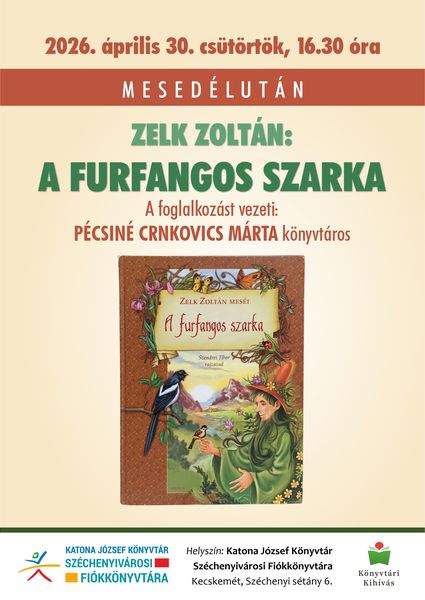 2026. április 30. csütörtök, 16.30 óra. Mesedélután. Zelk Zoltán: A furfangos szarka. A foglalkozást vezeti: Pécsiné Crnkovics Márta könyvtáros. Könyvtári kihívás