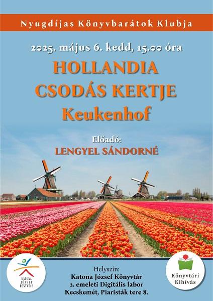 Nyugdíjas Könyvbarátok Klubja 2025. május 6. kedd, 15.00 óra Hollandia csodás kertje - Keukenhof. Előadó: Lengyel Sándorné. Helyszín: II. emeleti Digitális labor