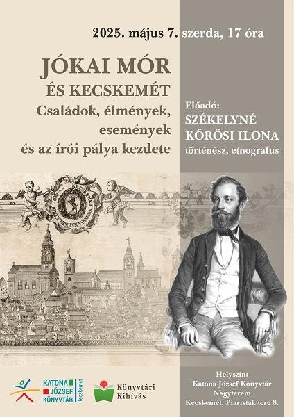 2025. május 7. szerda, 17 óra, Jókai Mór és Kecskemét. Családok, élmények, események és az írói pálya kezdete. Előadó: Székelyné Kőrösi Ilona történész, etnográfus.