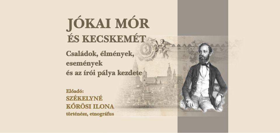 Jókai Mór és Kecskemét - Családok, élmények, események és az írói pálya kezdete