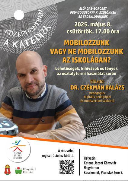 Középpontban a katedra - Dr. Czékmán Balázs: Mobilozzunk vagy ne mobilozzunk az iskolában?