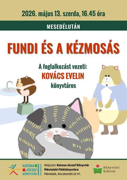 2026. május 13. szerda, 16.45 óra. Mesedélután. Fundi és a kézmosás. A foglalkozást vezeti: Kovács Evelin könyvtáros. Könyvtári kihívás