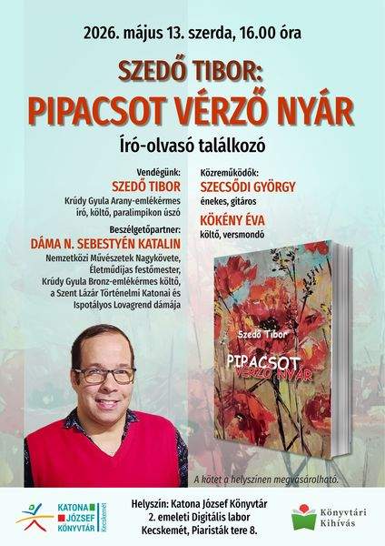 2026. május 13. szerda, 16.00 óra. Szedő Tibor: Pipacsot vérző nyár - író-olvasó találkozó. Vendégünk: Szedő Tibor Krúdy Gyula Arany-emlékérmes író, költő, paralimpikon úszó. Beszélgetőpartner: Dáma N. Sebestyén Katalin Nemzetközi Művészetek Nagykövete Életműdíjas festőmester, Krúdy Gyula Brozn-emlékérmes költő, a Szent Lázár Történelmi Katonai és Ispotályos Lovagrend dámája. Közreműködik: Szecsődi György énekes, gitáros. Kökény Éva költő, versmondó. Könyvtári kihívás