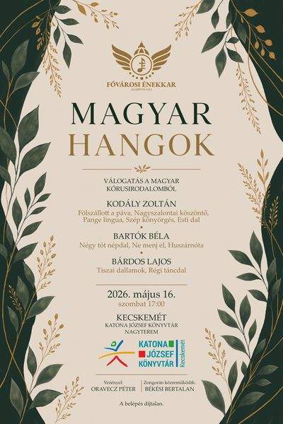 20126. május 16. szombat, 17 óra. Magyar Hangok - válogatás a magyar kórusirodalomból. Kodály Zoltán: Fölszállott a páva, Nagyszalontai köszöntő, Pange lingua, Szép könyörgés, Esti dal. Bartók Béla: Négy tót népdal, Ne menj el, Huszárnóta. Bárdos Lajos: Tiszai dallamok, Régi táncdal. Vezényel: Oravecz Péter. Zongorán közreműködik: Békési Bertalan. A belépés díjtalan.