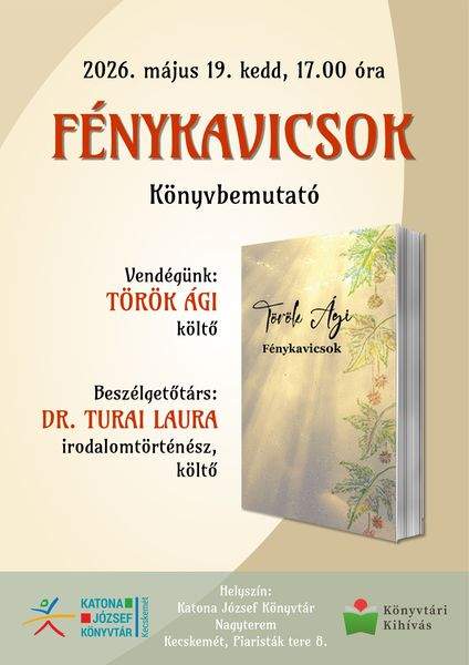 2026. május 19. kedd, 17.00 óra. Fénykavicsok - könyvbemutató. Vendégünk: Török Ági költő. Beszélgetőtárs: Dr. Turai Laura irodalomtörténész, költő. Könyvtári kihívás