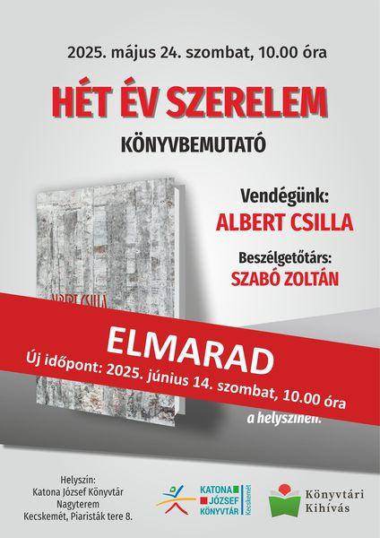 ELMARAD - 2025. május 24. szombat, 10.00 óra Hét év szerelem - könyvbemutató. Vendégünk: Albert Csilla. Beszélgetőtárs: Szabó Zoltán. Könyvvásárlás és dedikálás a helyszínen.