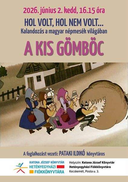 2026. június 2. kedd, 16.15 óra. Hol volt, hol nem volt... Kalandozás a magyar népmesék világában. A kis gömböc. A foglalkozást vezeti: Pataki Ildikó könyvtáros.