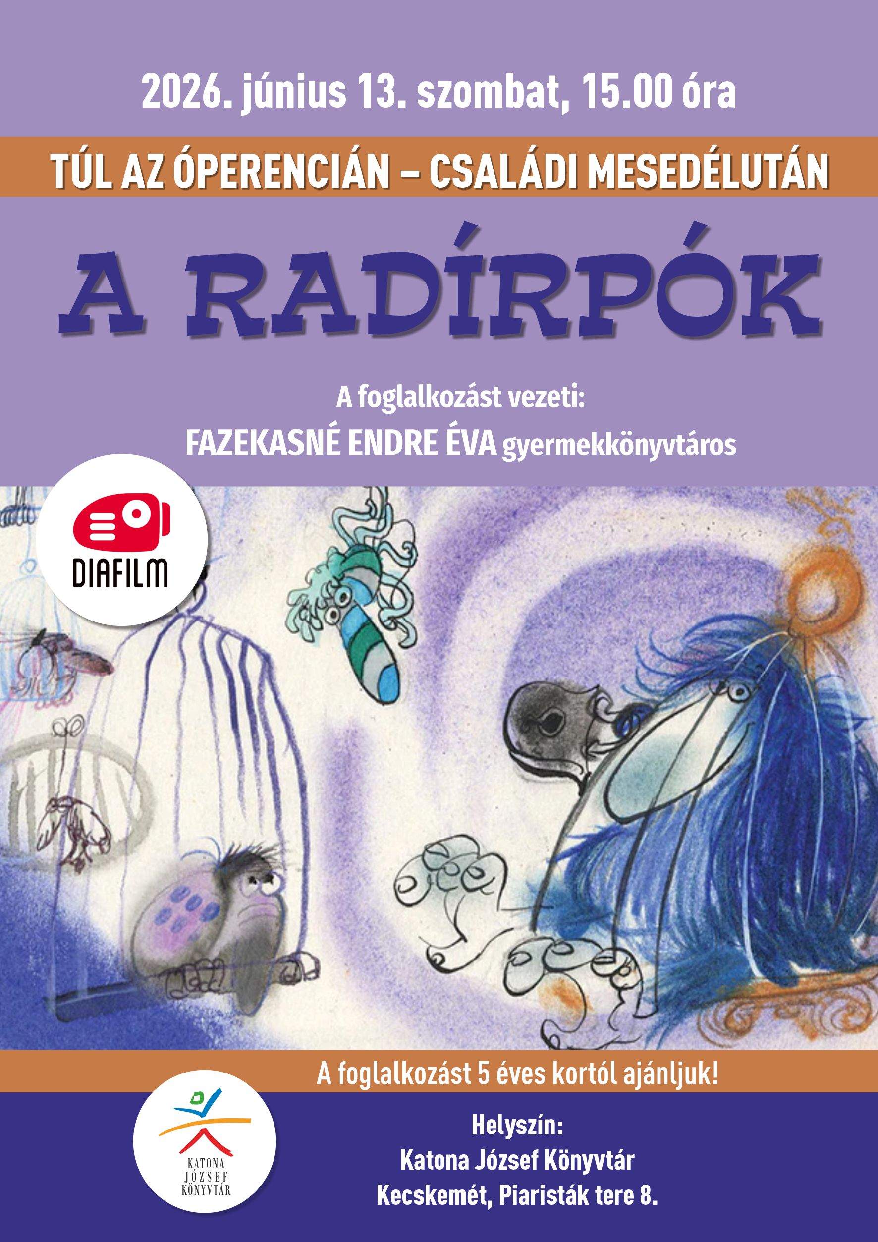 2026. június 13. szombat, 15.00 óra Túl az Óperencián- Családi mesedélután A radírpók A foglalkozást vezeti: Fazekasné Endre Éva gyermekkönyvtáros A foglalkozást 5 éves kortól ajánljuk! Helyszín: Katona József Könyvtár Kecskemét, Piaristák tere 8.