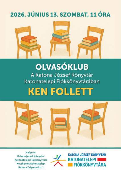 2026. június 13. szombat, 11.00 óra Olvasóklub A Katona József Könyvtár Katonatelepi Fiókkönyvtárában Ken Follett Helyszín: Katona József Könyvtár Katonatelepi Fiókkönyvtára