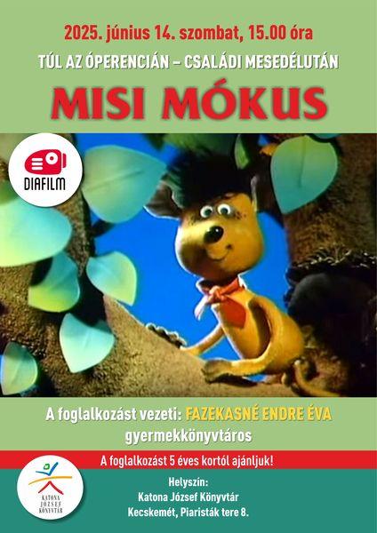 2025. június 14. szombat 15.00 óra Túl az Óperencián - családi mesedélután. Misi mókus. Diafilm. A foglalkozást vezeti: Fazekasné Endre Éva gyermekkönyvtáros A foglalkozást 5 éves kortól ajánljuk! Helyszín: Katona József Könyvtár - Gyermekvilág - Kecskemét, Piaristák tere 8.