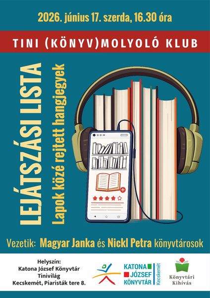 2026. június 17. szerda, 16.30 óra. Tini (könyv)molyoló klub. Lejátszási lista. Lapok közé rejtett hangjegyek. Vezetik: Magyar Janka és Nickl Petra könyvtárosok.