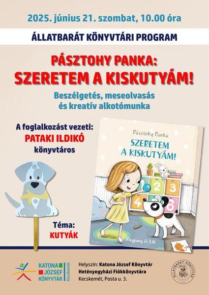 2025. június 21. szombat, 10.00 óra Állatbarát könyvtári program. Pásztohy Panka: Szeretem a kiskutyám! Beszélgetés, meseolvasás és kreatív alkotómunka. A foglalkozást vezeti: Pataki Ildikó könyvtáros. Téma: kutyák.